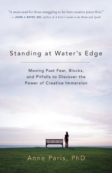 Paperback Standing at Water's Edge: Moving Past Fear, Blocks, and Pitfalls to Discover the Power of Creative Immersion Book