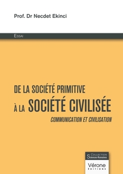 Paperback De la société primitive à la société civilisée: Communication et civilisation [French] Book