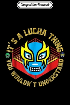 Paperback Composition Notebook: Lucha Libre - Mexican Wrestling Journal/Notebook Blank Lined Ruled 6x9 100 Pages Book