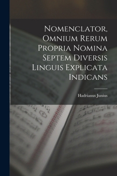 Paperback Nomenclator, Omnium Rerum Propria Nomina Septem Diversis Linguis Explicata Indicans [Latin] Book