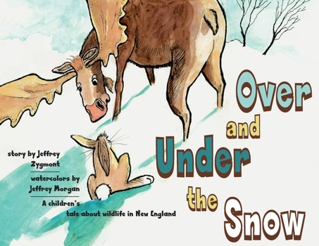 Paperback Under and Over the Snow: A children's tale about wildlife in New England Book