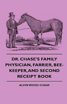 Paperback Dr. Chase's Family Physician, Farrier, Bee-Keeper, And Second Receipt Book