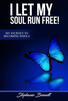 Paperback I Let My Soul Run Free My Journey to Becoming Whole Book