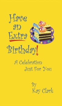 Hardcover Have An Extra Birthday A Celebration Just for You Book