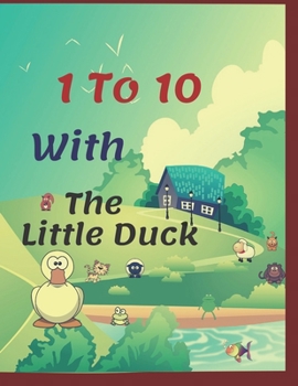 1 to 10 With The Little Duck: numbers : Ages 2-5 A  8.5 x 11 a Fun Activity book  for Ages 2-5 Year Olds educational learning book for kids Preschool and Kindergarten