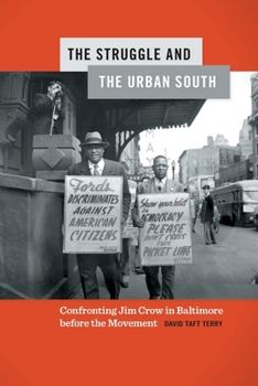 The Struggle and the Urban South: Confronting Jim Crow in Baltimore before the Movement