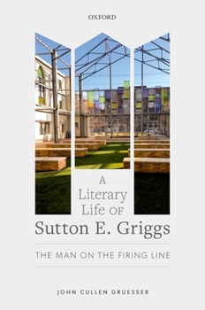 Hardcover A Literary Life of Sutton E. Griggs: The Man on the Firing Line Book