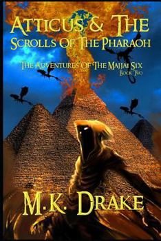 Atticus & the Scrolls of the Pharaoh - Book #2 of the Adventures of the Majjai Six