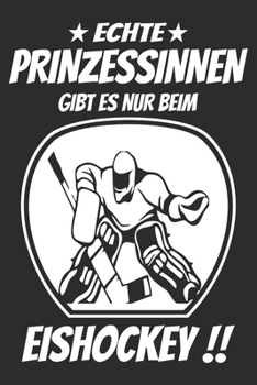 Echte Prinzessinnen gibt nur beim Eishockey: 6x9 Zoll (ca. DIN A5) 110 Seiten Punkteraster I Notizbuch I Tagebuch I Notizen I Planer I Geschenk Idee ... I Hockey I Goalie I Ice I (German Edition)