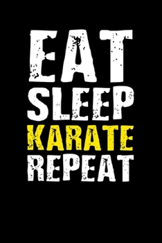 Eat Sleep Karate Repeat: Karate Journal Notebook