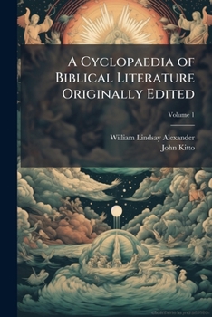 Paperback A Cyclopaedia of Biblical Literature Originally Edited; Volume 1 Book