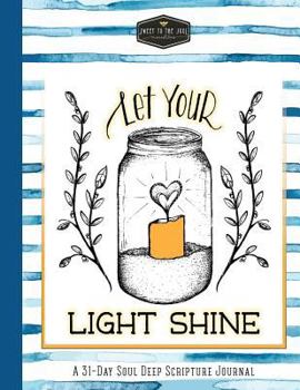 Paperback Let Your Light Shine: Soul Deep Scripture Journal Book