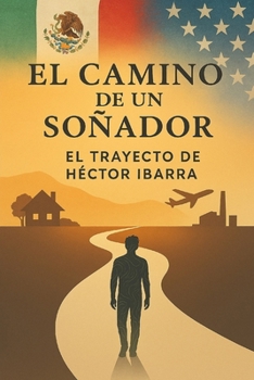 Paperback El camino de un Soñador: El Trayecto de Hector Ibarra [Spanish] Book