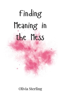 Hardcover Finding Meaning in the Mess Book