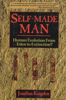 Hardcover Self-Made Man: Human Evolution from Eden to Extinction Book