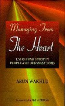 Managing from the Heart: Unfolding Spirit in People and Organizations (Response Books)