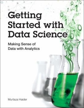 Paperback Getting Started with Data Science: Making Sense of Data with Analytics Book