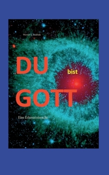 Paperback DU bist GOTT: Eine Erkenntnissuche [German] Book