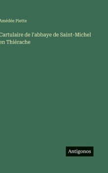 Cartulaire de l'abbaye de Saint-Michel en Thiérache
