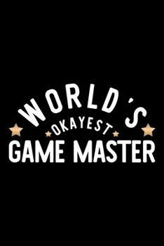 World's Okayest Game Master: Nice Notebook for Game Master | Funny Christmas Gift Idea for Game Master | Game Master Journal | 100 pages 6x9 inches