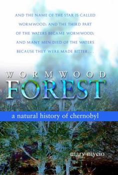 Hardcover Wormwood Forest: A Natural History of Chernobyl Book