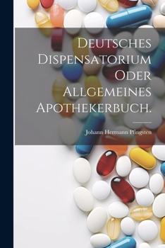 Paperback Deutsches Dispensatorium oder allgemeines Apothekerbuch. [German] Book