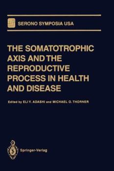 Paperback The Somatotrophic Axis and the Reproductive Process in Health and Disease Book