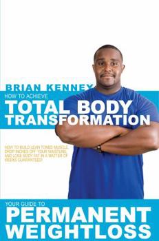 Paperback How to Achieve Total Body Transformation: Your Guide to Permanent Weight Loss Book