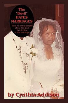 Paperback The "Devil" Hates Marriages: How so many people allow the devil to interfere in the marriage Book