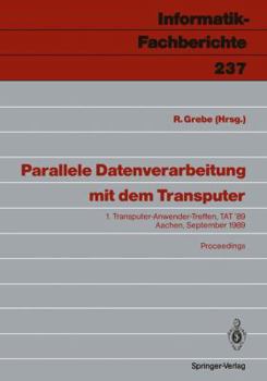 Paperback Parallele Datenverarbeitung Mit Dem Transputer: 1. Transputer-Anwender-Treffen, Tat '89 Aachen, 25./26. September 1989 [German] Book