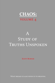 Chaos: A Study of Truths Unspoken - Book #4 of the Chaos