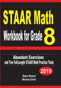 Paperback STAAR Math Workbook for Grade 8: Abundant Exercises and Two Full-Length STAAR Math Practice Tests Book