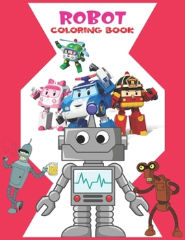 Robot Coloring Book: Toddler Coloring Book Robots - Great Gift for Boys & Girls, Ages 4-8 - Easy Coloring Pages for Learning Kindergarten - A Really Best Relaxing Coloring Book for Boys