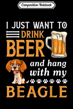 Paperback Composition Notebook: Drink Beer And Hang With My Beagle Gift Journal/Notebook Blank Lined Ruled 6x9 100 Pages Book