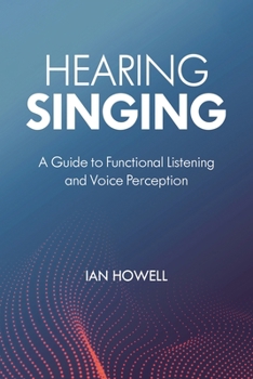Hearing Singing: A Guide to Functional Listening and Voice Perception