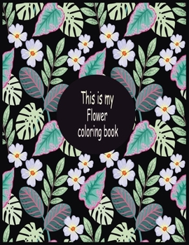 Paperback This is my flower coloring book: This coloring book is helpful for adults to relieve their mental stress . Book