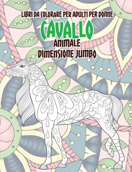 Paperback Libri da colorare per adulti per donne - Dimensione Jumbo - Animale - Cavallo [Italian] Book