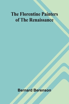 The Florentine Painters of the Renaissance