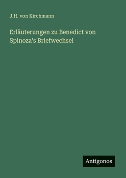 Erläuterungen zu Benedict von Spinoza's Briefwechsel (German Edition)