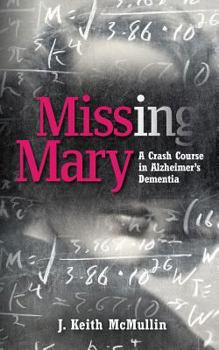 Paperback Missing Mary: A Crash Course in Alzheimer's Dementia Book