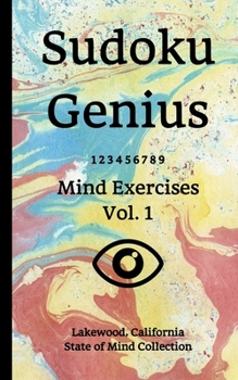 Paperback Sudoku Genius Mind Exercises Volume 1: Lakewood, California State of Mind Collection Book