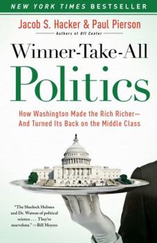 Paperback Winner-Take-All Politics: How Washington Made the Rich Richer--And Turned Its Back on the Middle Class Book