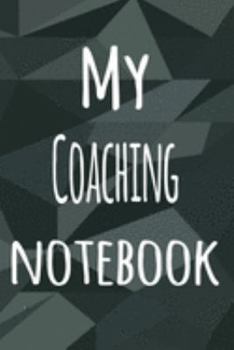 Paperback My Coaching Notebook: The perfect way to record your hobby - 6x9 119 page lined journal! Book