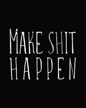 Paperback Make Shit Happen: 2020 Weekly & Monthly Planner With Inspirational Quotes, Daily To-Do Lists And Habit Tracker Book