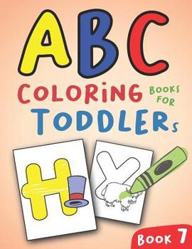 Paperback ABC Coloring Books for Toddlers Book7: A to Z coloring sheets, JUMBO Alphabet coloring pages for Preschoolers, ABC Coloring Sheets for kids ages 2-4, [Large Print] Book