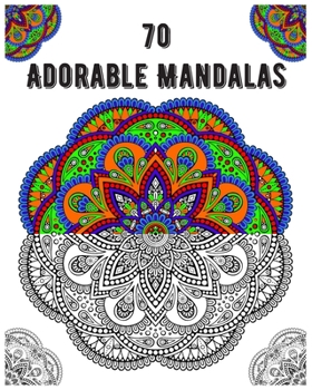 Paperback 70 adorable mandalas: mandala coloring book for all: 70 mindful patterns and mandalas coloring book: Stress relieving and relaxing Coloring Pages Book