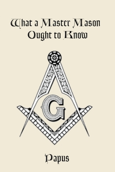 Paperback What a Master Mason Ought to Know Book