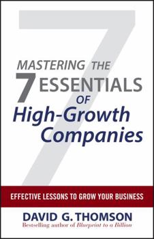 Hardcover Mastering the 7 Essentials of High-Growth Companies: Effective Lessons to Grow Your Business Book