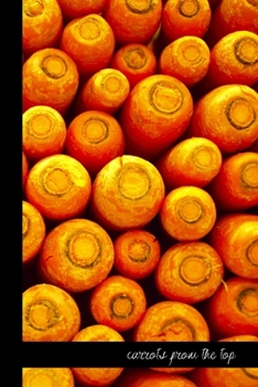 carrots from the top: small lined Carrot Notebook / Travel Journal to write in (6'' x 9'') 120 pages