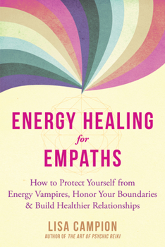 Paperback Energy Healing for Empaths: How to Protect Yourself from Energy Vampires, Honor Your Boundaries, and Build Healthier Relationships Book